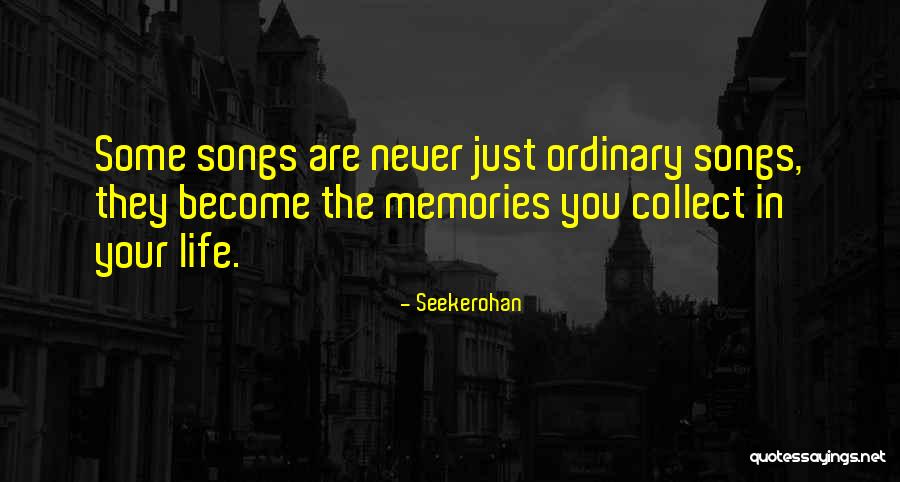 Songs In Your Life Quotes By Seekerohan Songs In Your Life Quotes By Seekerohan