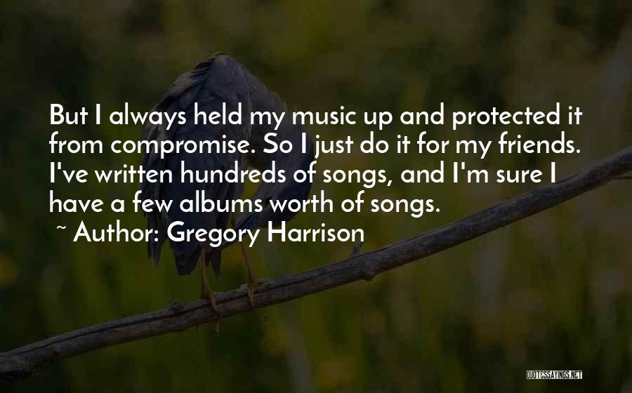 Songs Music Quotes By Gregory Harrison