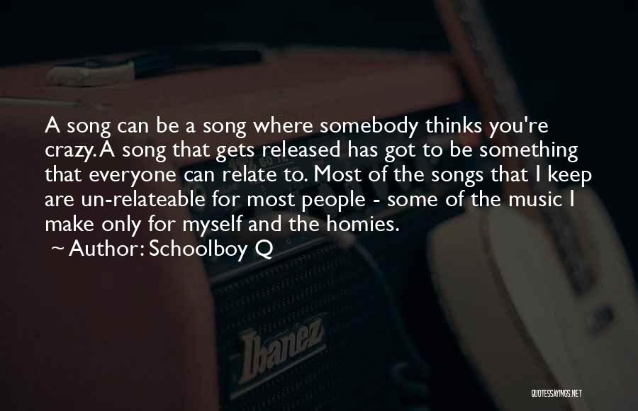 Songs Music Quotes By Schoolboy Q