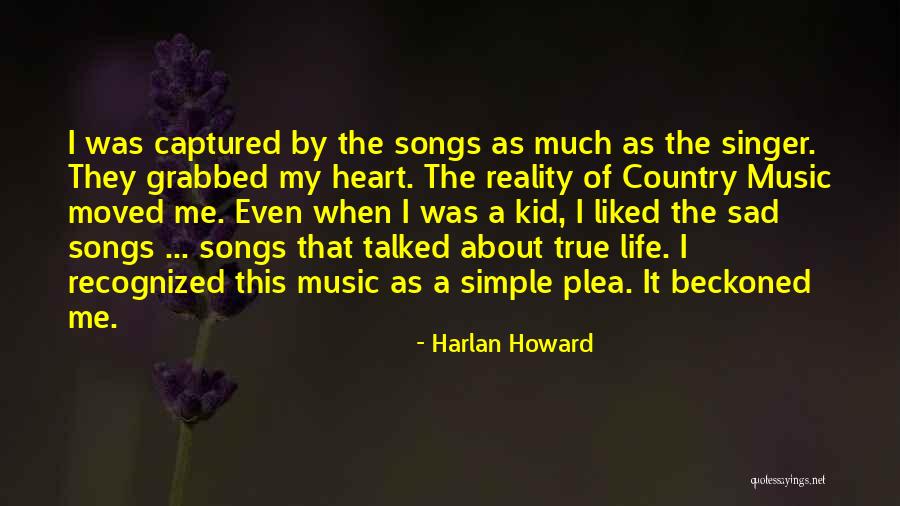 Songs Of Life Quotes By Harlan Howard Songs Of Life Quotes By Harlan Howard