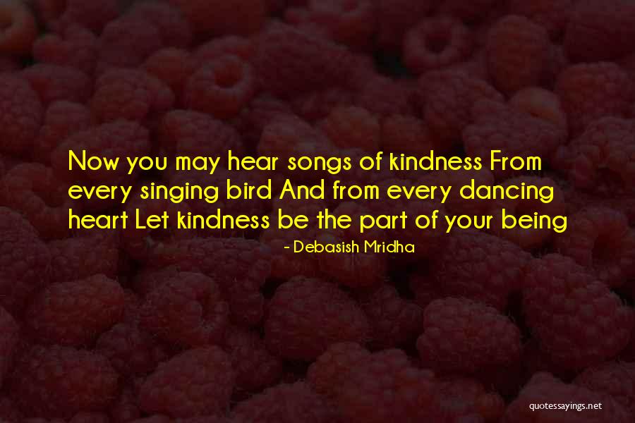 Songs Of Your Heart Quotes By Debasish Mridha Songs Of Your Heart Quotes By Debasish Mridha