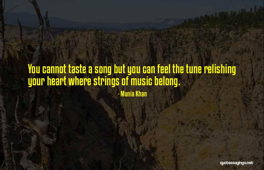 Songs Of Your Heart Quotes By Munia Khan Songs Of Your Heart Quotes By Munia Khan