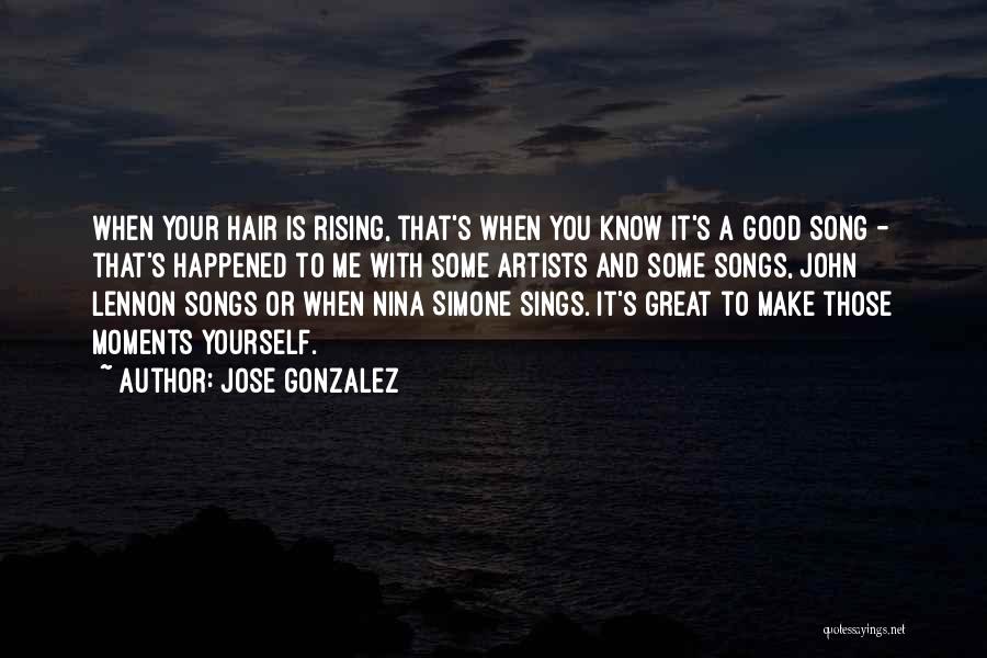 Songs That Make Good Quotes By Jose Gonzalez