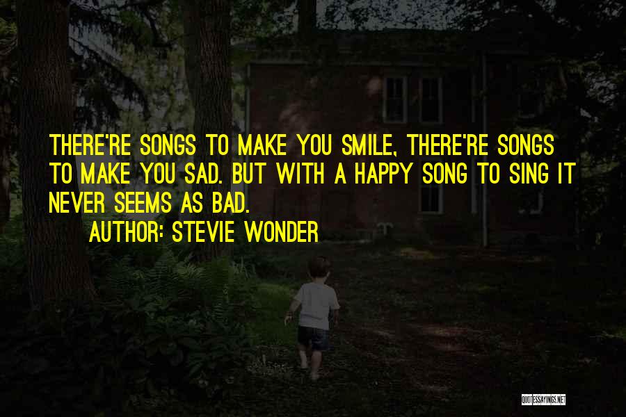 Songs That Make You Happy Quotes By Stevie Wonder
