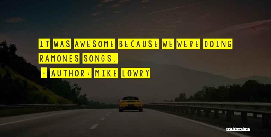 Songs With Awesome Quotes By Mike Lowry