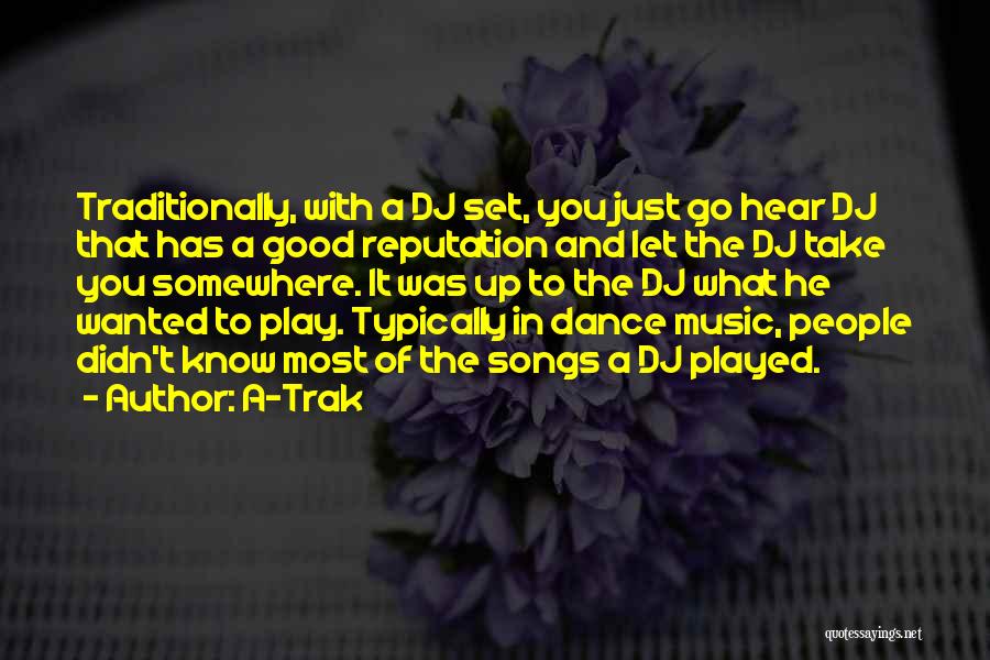 Songs With Dance Quotes By A-Trak