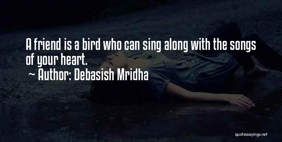 Songs With Friend Quotes By Debasish Mridha