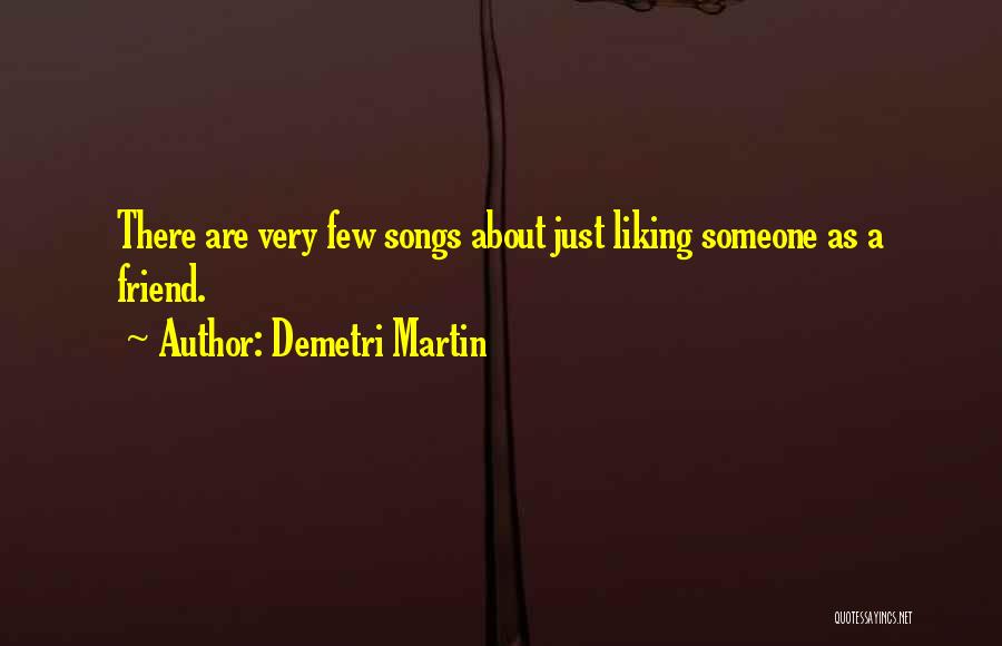 Songs With Friend Quotes By Demetri Martin