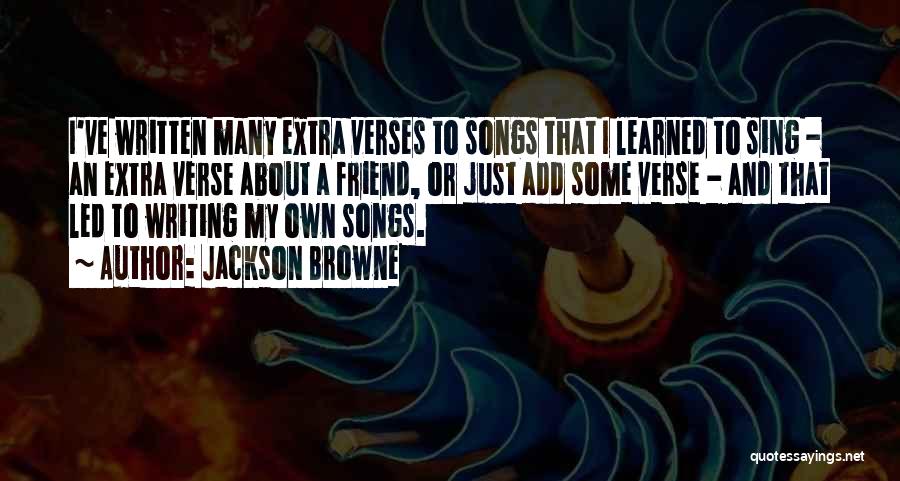 Songs With Friend Quotes By Jackson Browne