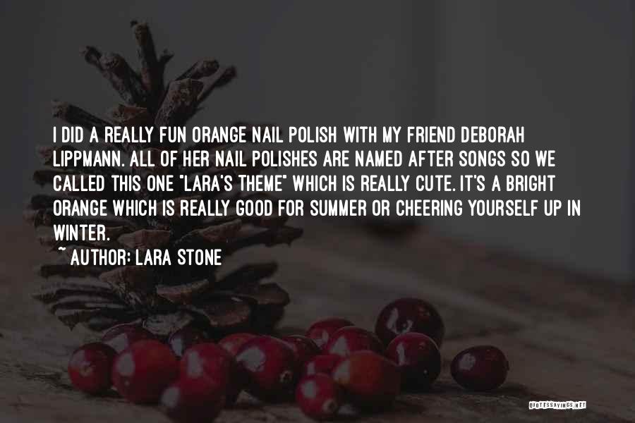 Songs With Friend Quotes By Lara Stone