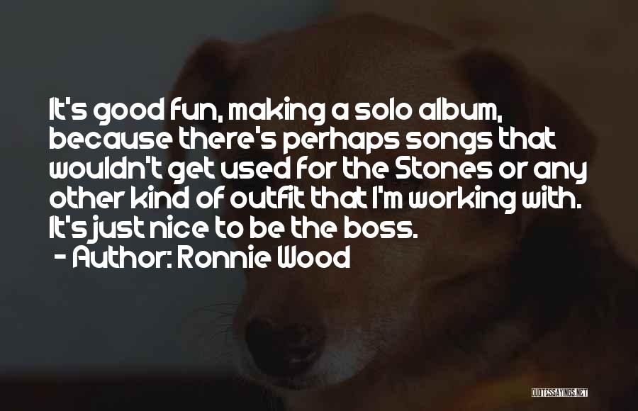 Songs With Good Quotes By Ronnie Wood