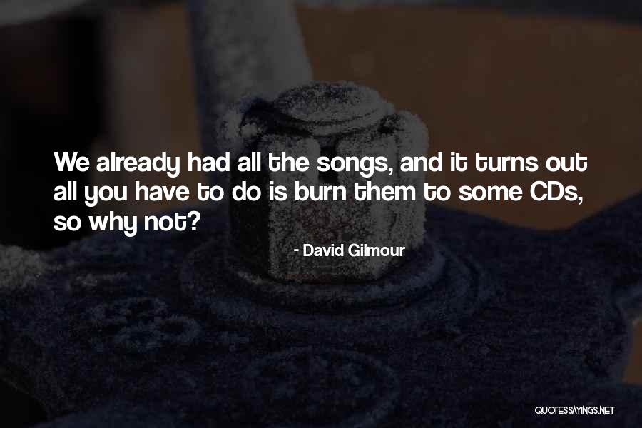 Songs You Quotes By David Gilmour Songs You Quotes By David Gilmour