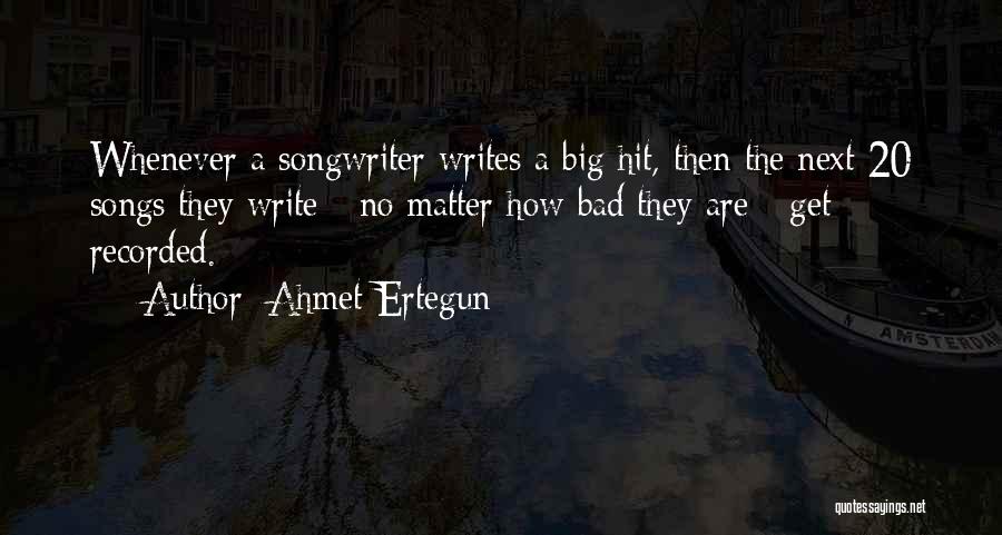 Songwriter Quotes By Ahmet Ertegun