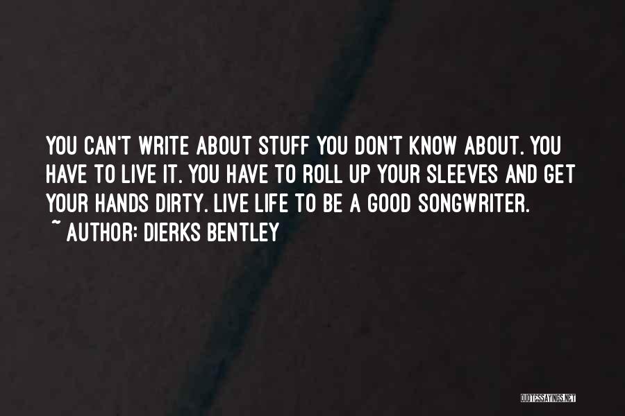 Songwriter Quotes By Dierks Bentley