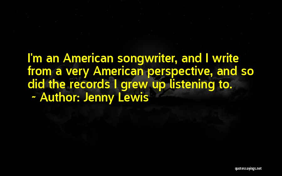 Songwriter Quotes By Jenny Lewis