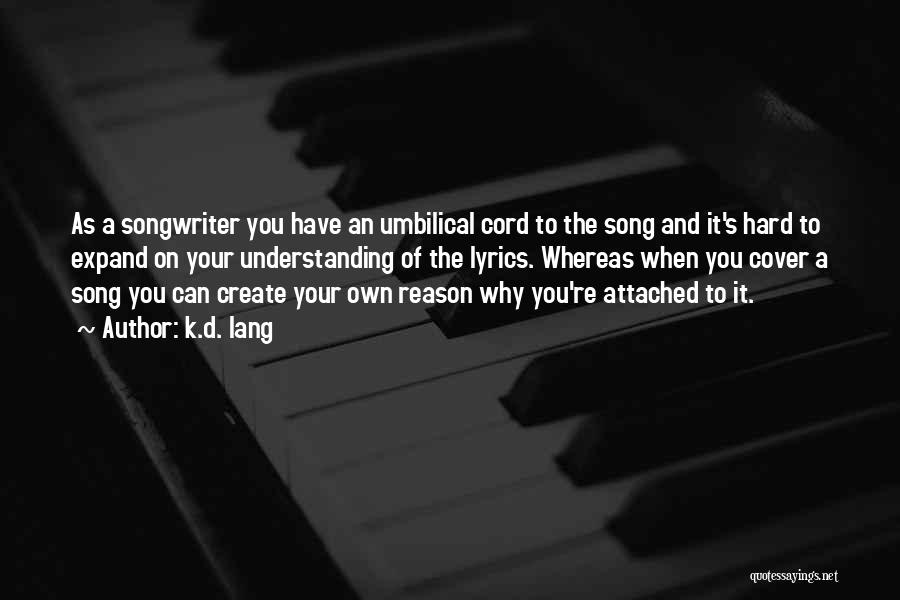 Songwriter Quotes By K.d. Lang