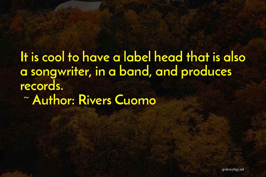 Songwriter Quotes By Rivers Cuomo