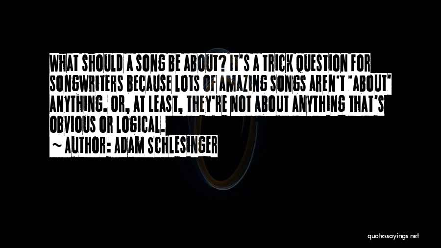 Songwriters Quotes By Adam Schlesinger
