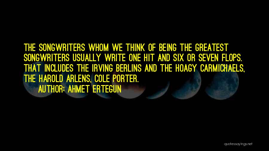 Songwriters Quotes By Ahmet Ertegun