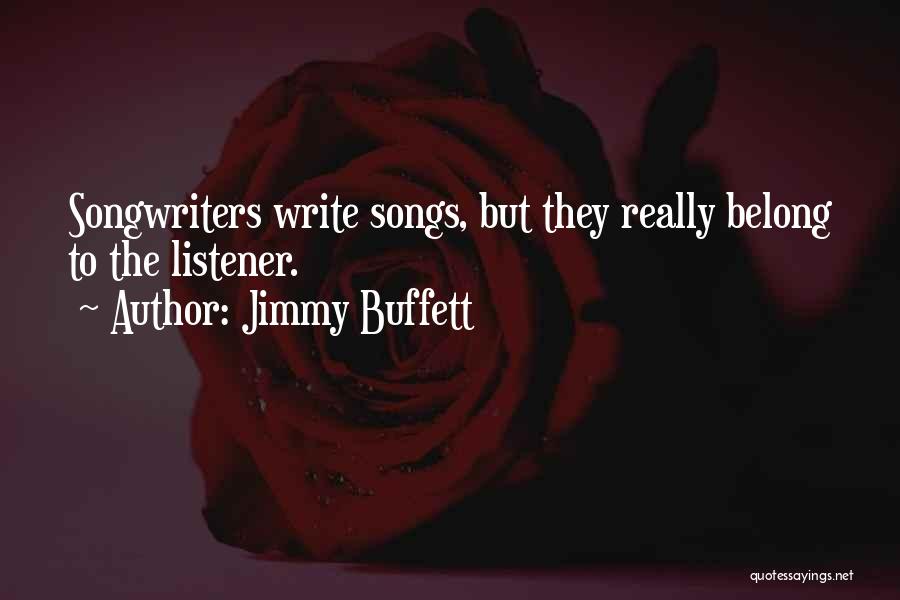 Songwriters Quotes By Jimmy Buffett