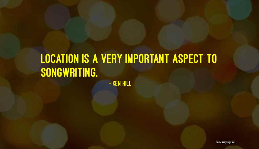 Songwriting Quotes By Ken Hill Songwriting Quotes By Ken Hill