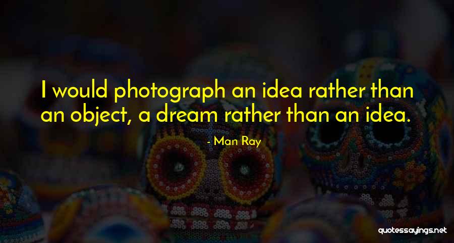 Sonhadora Nordestina Quotes By Man Ray Sonhadora Nordestina Quotes By Man Ray