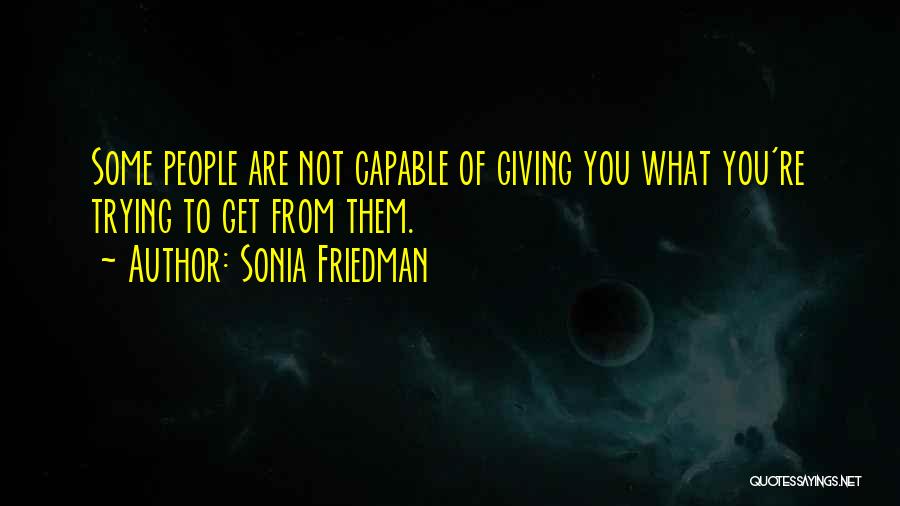 Sonia Friedman Quotes 245721