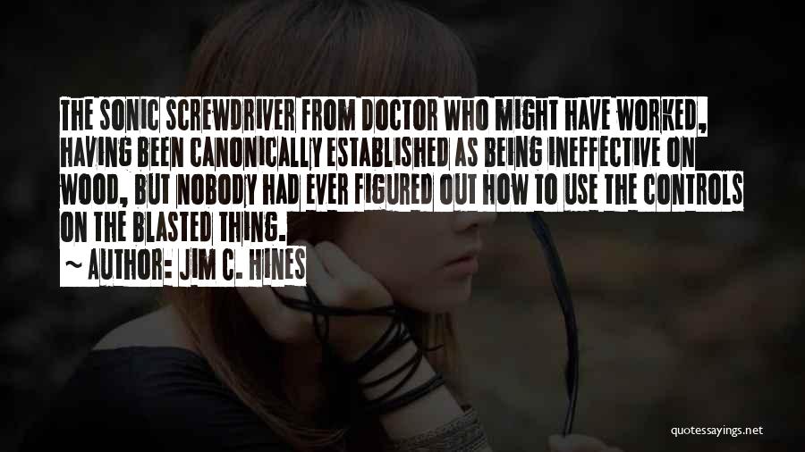 Sonic Screwdriver Quotes By Jim C. Hines