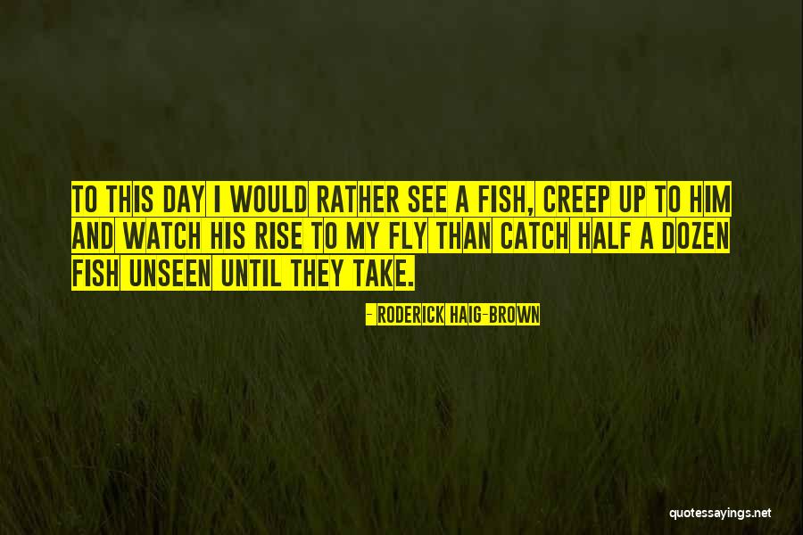 Sonnolenza Continua Quotes By Roderick Haig-Brown Sonnolenza Continua Quotes By Roderick Haig-Brown