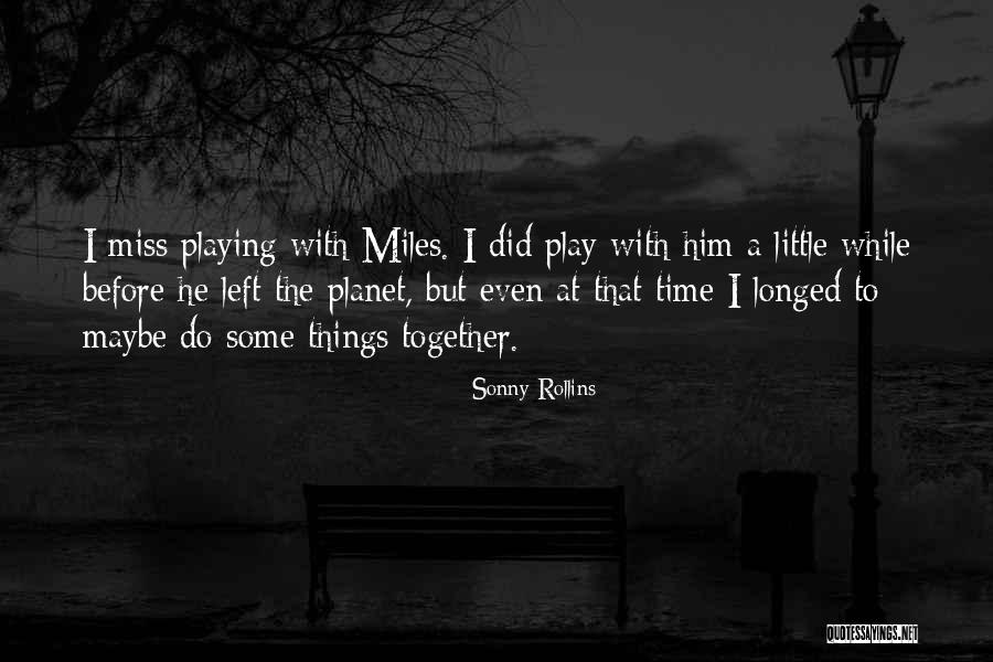 Sonny Rollins Quotes 1065572 Sonny Rollins Quotes 1065572