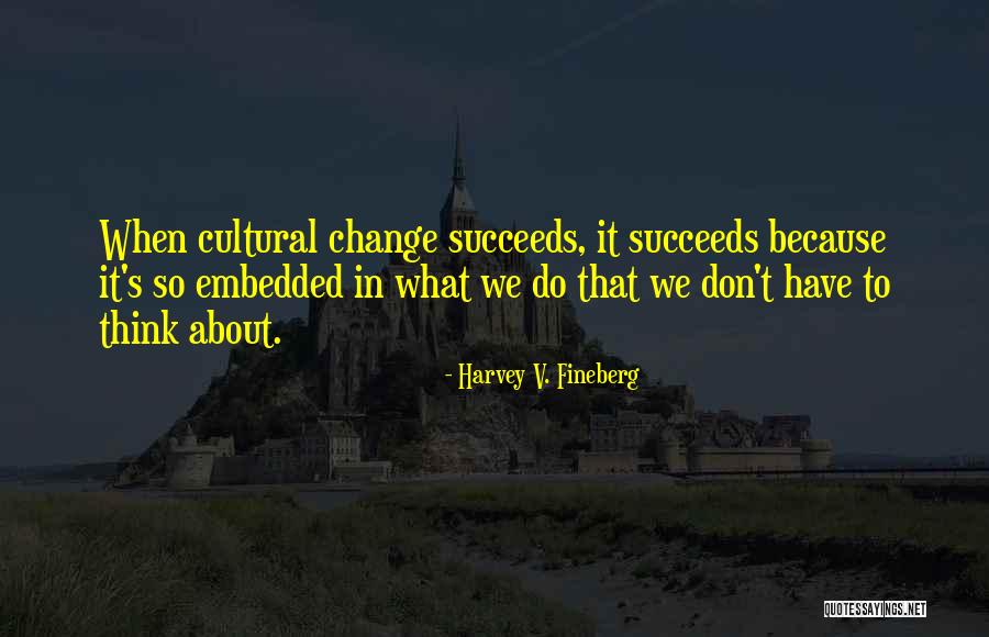 Sonrai Quotes By Harvey V. Fineberg Sonrai Quotes By Harvey V. Fineberg