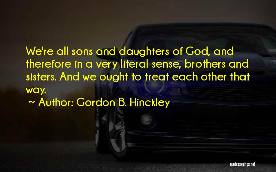 Sons And Brothers Quotes By Gordon B. Hinckley