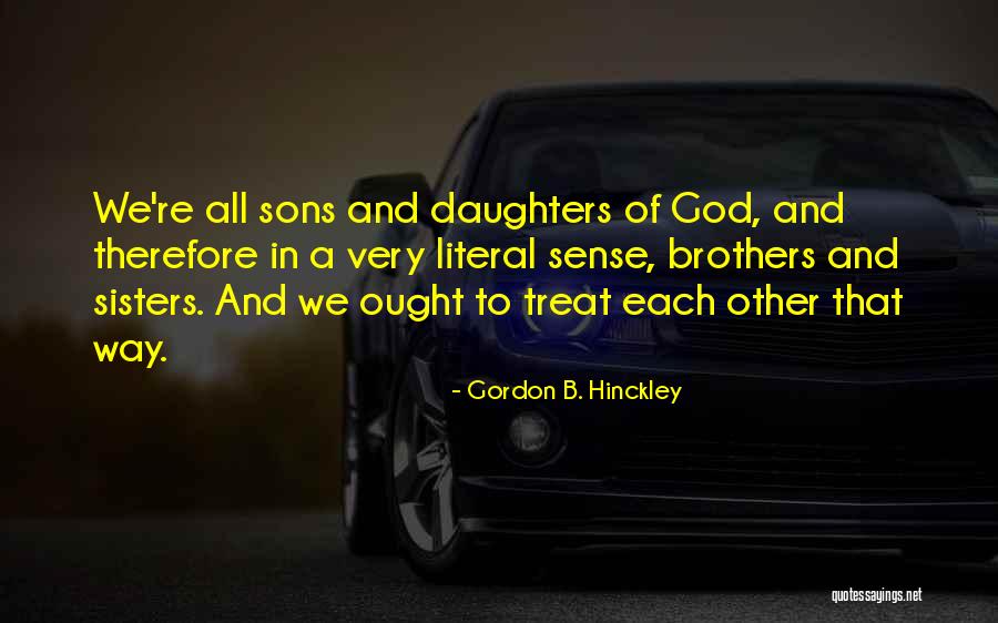 Sons And Brothers Quotes By Gordon B. Hinckley