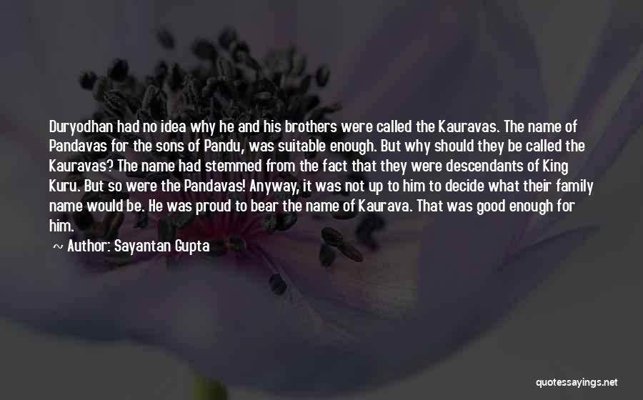 Sons And Brothers Quotes By Sayantan Gupta