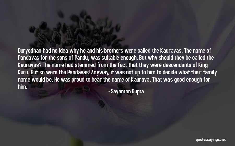 Sons And Brothers Quotes By Sayantan Gupta