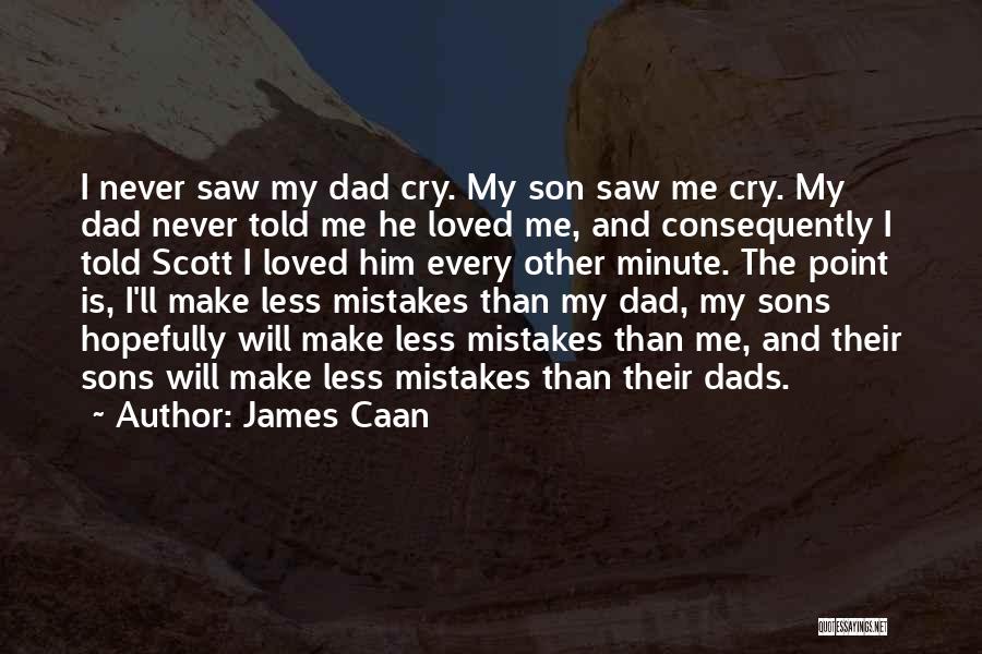Sons And Dads Quotes By James Caan