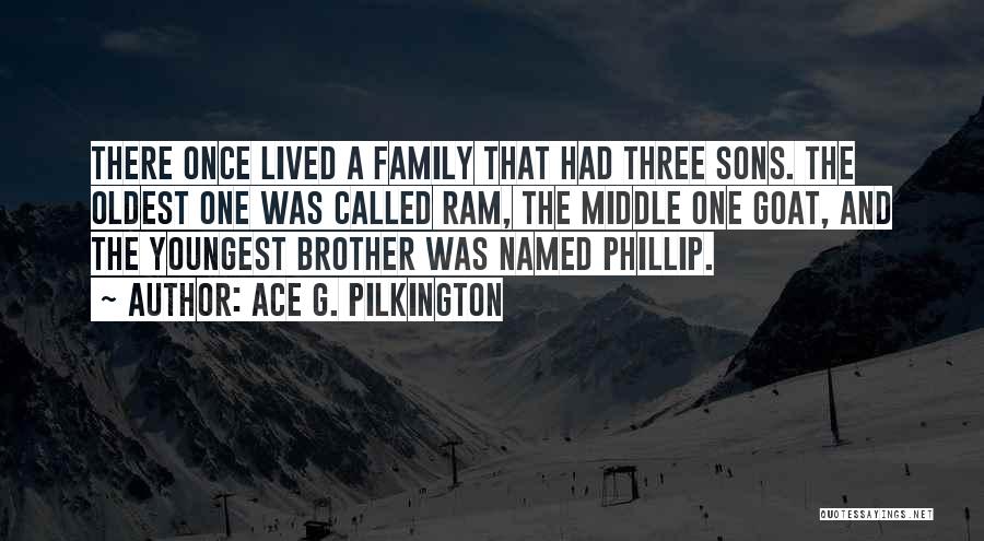 Sons And Family Quotes By Ace G. Pilkington