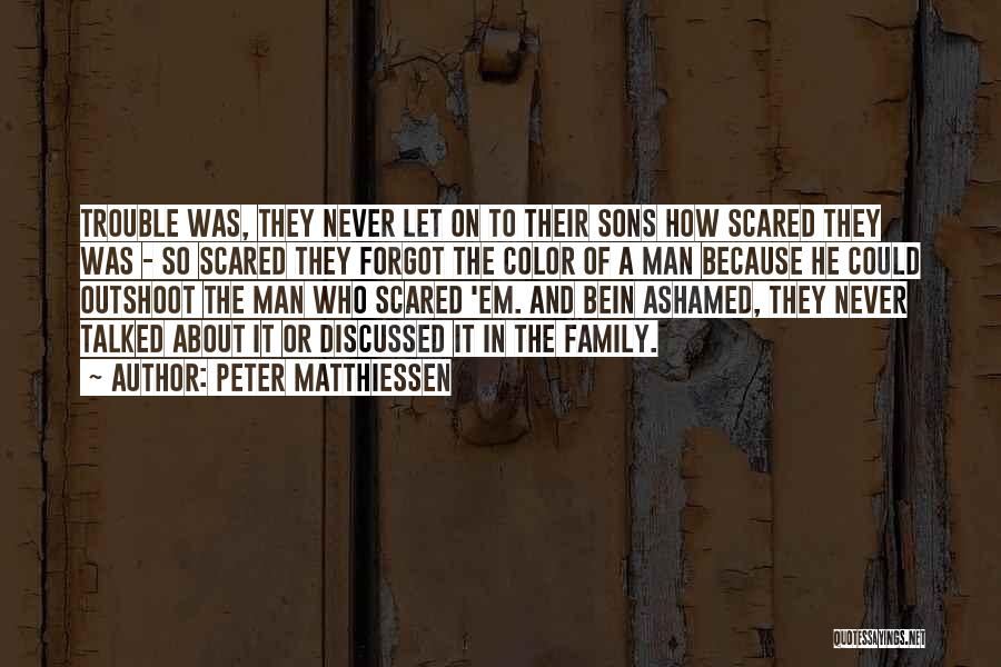 Sons And Family Quotes By Peter Matthiessen