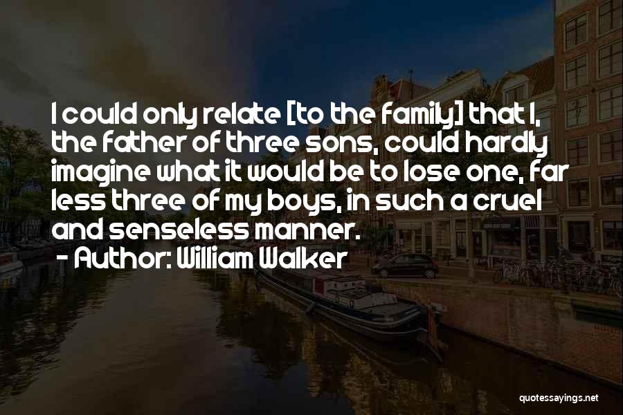 Sons And Family Quotes By William Walker