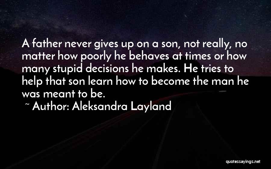 Sons And Fathers Love Quotes By Aleksandra Layland