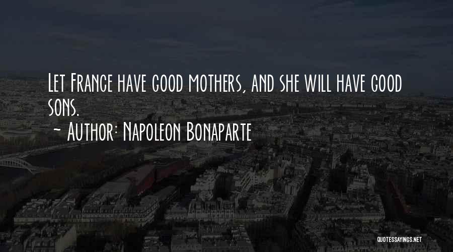 Sons And Mothers Quotes By Napoleon Bonaparte
