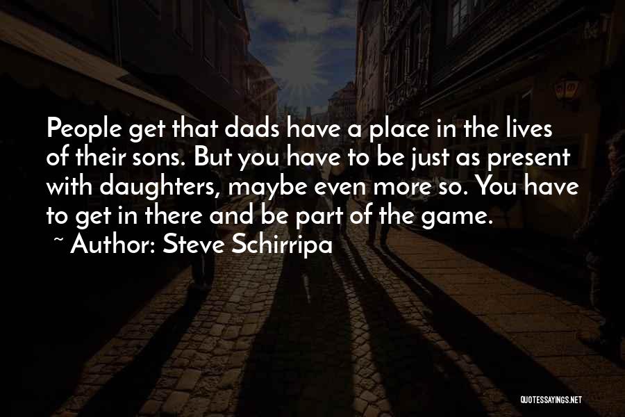 Sons And Their Dads Quotes By Steve Schirripa