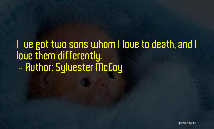 Sons Death Quotes By Sylvester McCoy