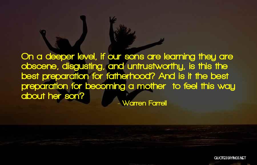 Sons Fatherhood Quotes By Warren Farrell Sons Fatherhood Quotes By Warren Farrell