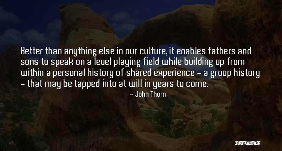 Sons From Fathers Quotes By John Thorn Sons From Fathers Quotes By John Thorn