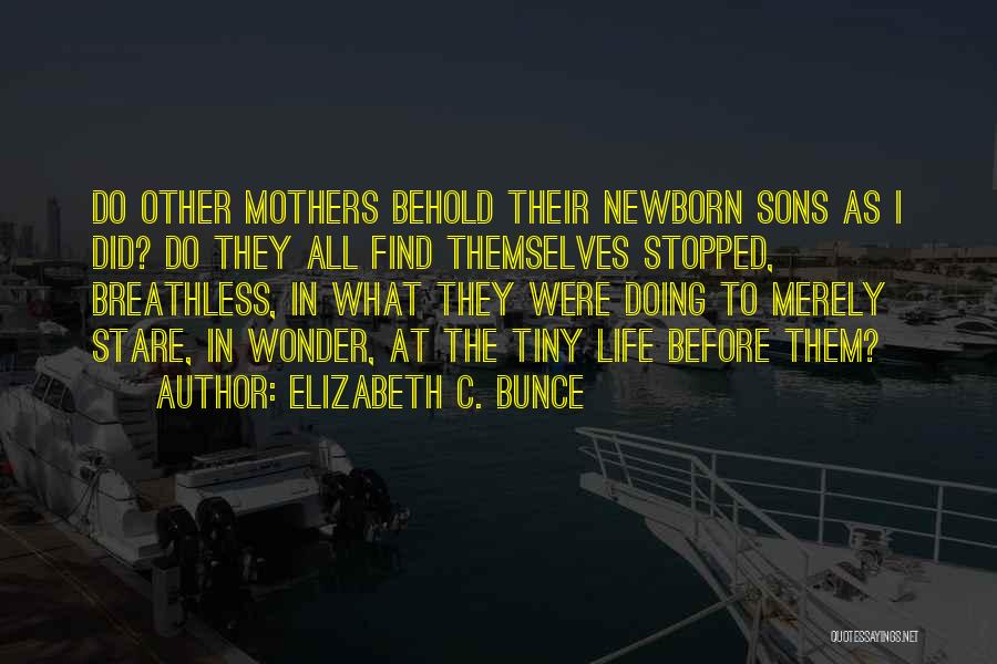 Sons From Mothers Quotes By Elizabeth C. Bunce