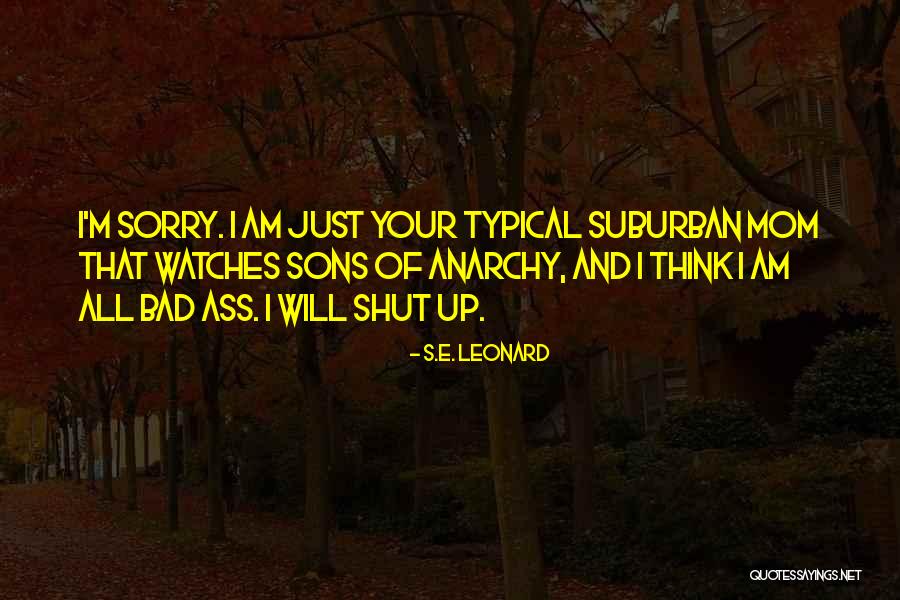 Sons Of Anarchy Quotes By S.E. Leonard Sons Of Anarchy Quotes By S.E. Leonard