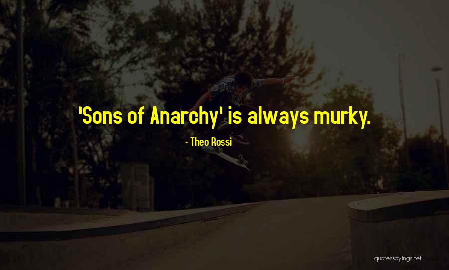 Sons Of Anarchy Quotes By Theo Rossi Sons Of Anarchy Quotes By Theo Rossi