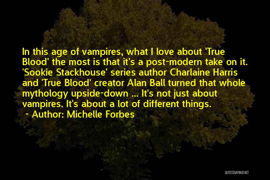 Sookie Stackhouse Series Quotes By Michelle Forbes