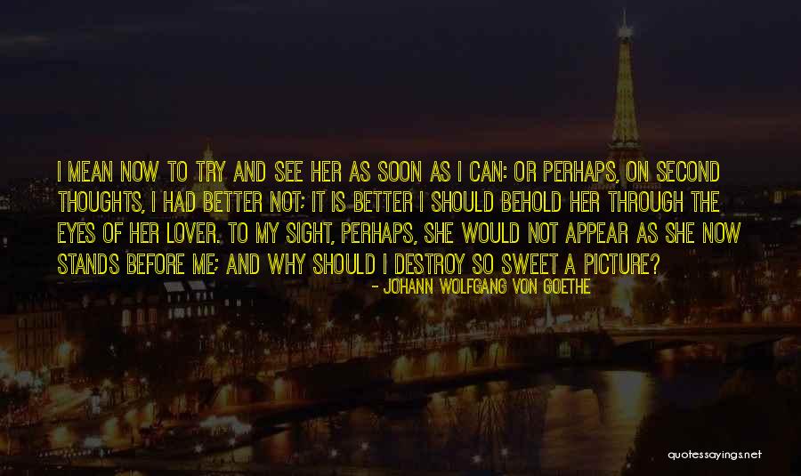 Soon Before Quotes By Johann Wolfgang Von Goethe Soon Before Quotes By Johann Wolfgang Von Goethe